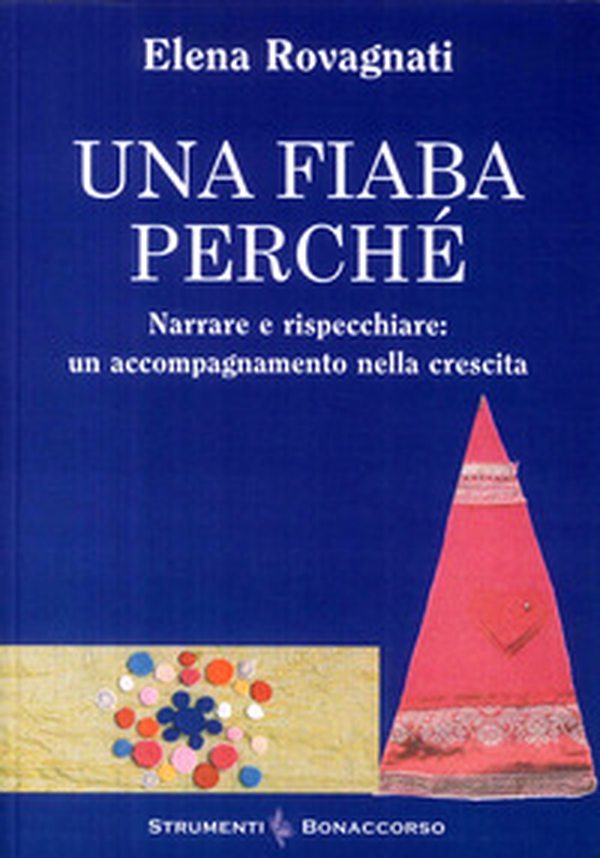 Una fiaba perché. Narrare e rispecchiare: un accompagnamento nella crescita - Librerie.coop Una fiaba perché. Narrare e rispecchiare: un accompagnamento nella crescita - Librerie.coop