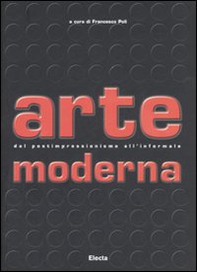 Arte moderna. Dal Postimpressionismo all'Informale - Librerie.coop