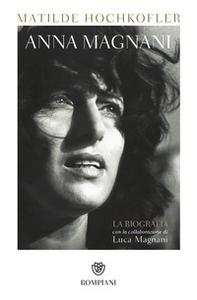 Anna Magnani. La biografia - Librerie.coop Anna Magnani. La biografia - Librerie.coop