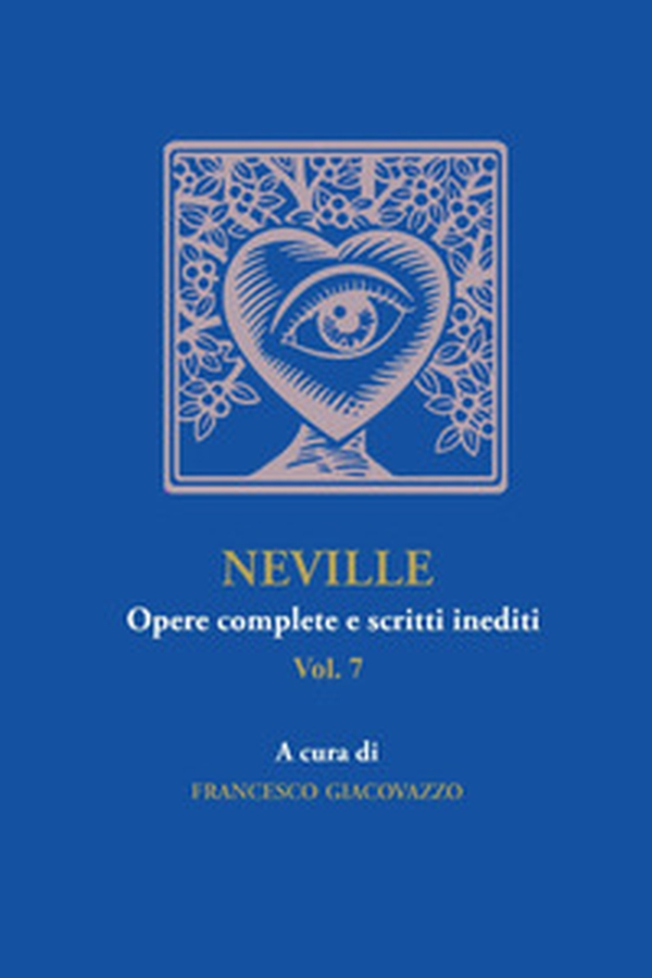 Neville. Opere complete e scritti inediti - Vol. 7 - Librerie.coop Neville. Opere complete e scritti inediti - Vol. 7 - Librerie.coop