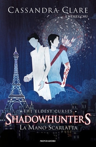 La mano scarlatta. Shadowhunters. The eldest curses - Librerie.coop