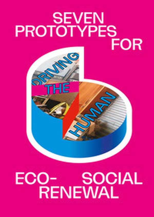 Driving the human: seven prototypes for eco-social renewal - Librerie.coop Driving the human: seven prototypes for eco-social renewal - Librerie.coop