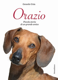 Orazio. Piccola storia di un grande amico - Librerie.coop