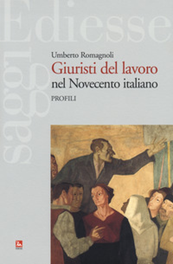Giuristi del lavoro nel Novecento italiano. Profili - Librerie.coop Giuristi del lavoro nel Novecento italiano. Profili - Librerie.coop