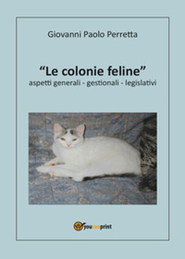 Le colonie feline aspetti generali, gestionali, legislativi - Librerie.coop Le colonie feline aspetti generali, gestionali, legislativi - Librerie.coop