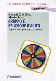 Gruppo e relazione d'aiuto. Saperi, competenze, emozioni - Librerie.coop
