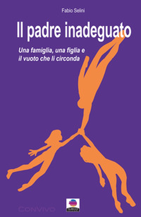 Il padre inadeguato. Una famiglia, una figlia fragile e il vuoto che li circonda - Librerie.coop Il padre inadeguato. Una famiglia, una figlia fragile e il vuoto che li circonda - Librerie.coop
