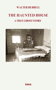The haunted house. A true ghost story - Librerie.coop