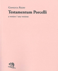 Testamentum Porcelli. A version-Una versione - Librerie.coop Testamentum Porcelli. A version-Una versione - Librerie.coop