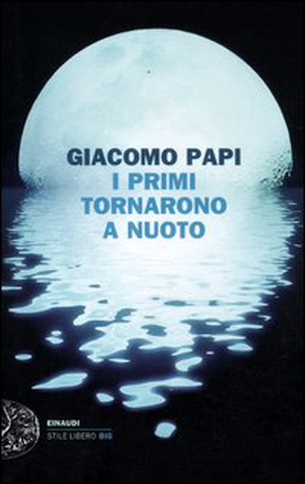 I primi tornarono a nuoto - Librerie.coop I primi tornarono a nuoto - Librerie.coop