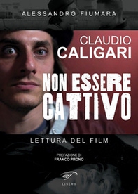 Claudio Caligari. Non essere cattivo. Lettura del film - Librerie.coop
