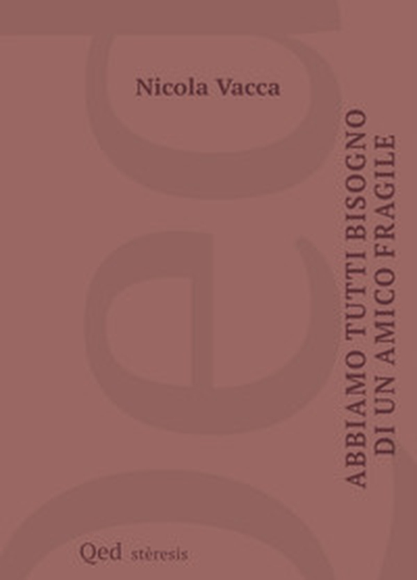Abbiamo tutti bisogno di un amico fragile - Librerie.coop Abbiamo tutti bisogno di un amico fragile - Librerie.coop
