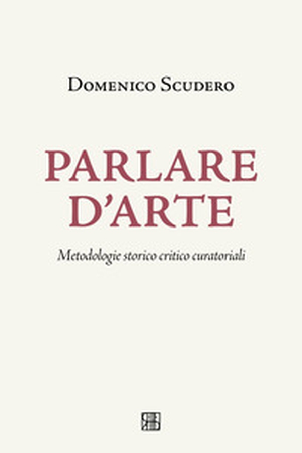 Parlare d'arte. Metodologie storico critico curatoriali - Librerie.coop Parlare d'arte. Metodologie storico critico curatoriali - Librerie.coop