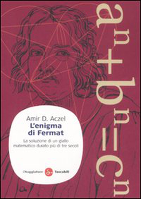 L'enigma di Fermat. La soluzione di un giallo matematico durato più di tre secoli - Librerie.coop L'enigma di Fermat. La soluzione di un giallo matematico durato più di tre secoli - Librerie.coop