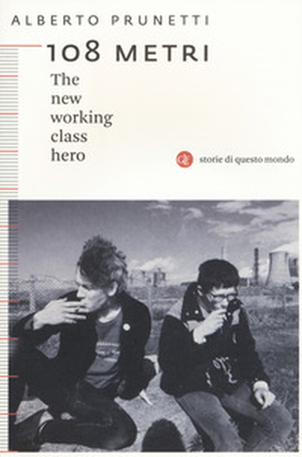 108 metri. The new working class hero - Librerie.coop 108 metri. The new working class hero - Librerie.coop