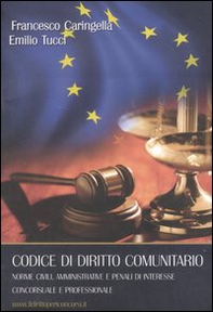 Codice di diritto comunitario. Norme civili, amministrative e penali di interesse concorsuale e professionale - Librerie.coop