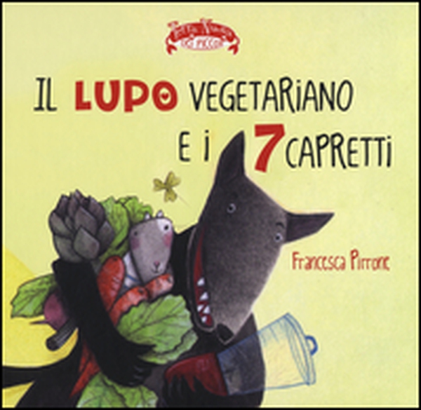 Il lupo vegetariano e i 7 capretti - Librerie.coop Il lupo vegetariano e i 7 capretti - Librerie.coop