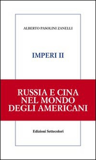 Imperi. Russia e Cina nel mondo degli americani - Vol. 2 - Librerie.coop Imperi. Russia e Cina nel mondo degli americani - Vol. 2 - Librerie.coop