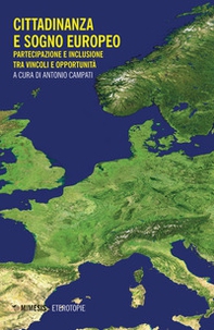 Cittadinanza e sogno europeo. Partecipazione e inclusione tra vincoli e opportunità - Librerie.coop Cittadinanza e sogno europeo. Partecipazione e inclusione tra vincoli e opportunità - Librerie.coop