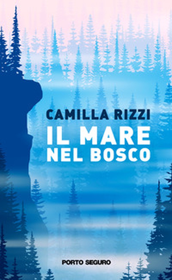 Il mare nel bosco - Librerie.coop Il mare nel bosco - Librerie.coop