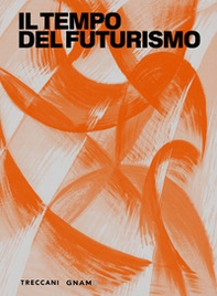 Il tempo del futurismo - Librerie.coop