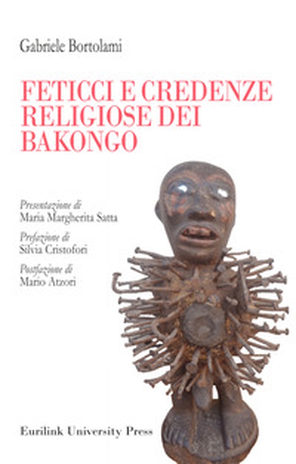 Feticci e credenze religiose dei Bakongo - Librerie.coop Feticci e credenze religiose dei Bakongo - Librerie.coop