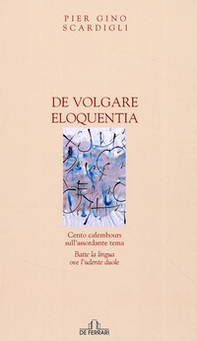 De volgare eloquentia. Cento calembours sull'assordante tema batte la lingua ove l'udente duole - Librerie.coop