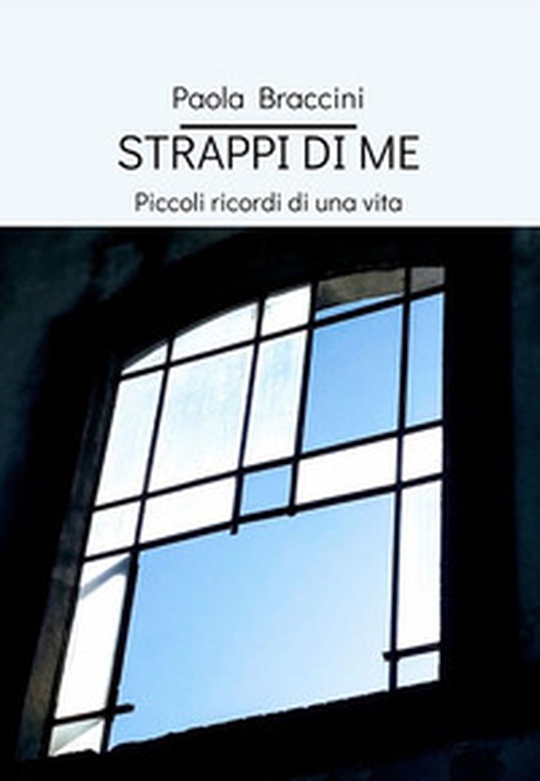 Strappi di me. Piccoli ricordi di una vita - Librerie.coop Strappi di me. Piccoli ricordi di una vita - Librerie.coop