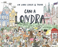 Cani a Londra. Un libro cerca & trova - Librerie.coop