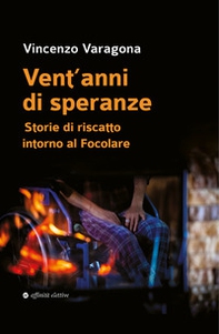 Vent'anni di speranze. Storie di riscatto intorno al Focolare - Librerie.coop