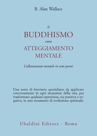 Il buddhismo come atteggiamento mentale. L'allenamento mentale in sette punti - Librerie.coop
