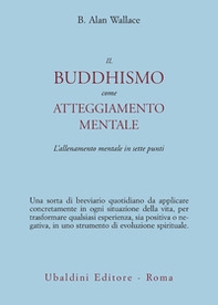 Il buddhismo come atteggiamento mentale. L'allenamento mentale in sette punti - Librerie.coop Il buddhismo come atteggiamento mentale. L'allenamento mentale in sette punti - Librerie.coop