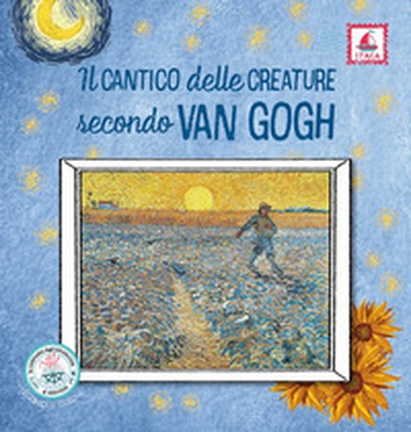 Il Cantico delle creature secondo Van Gogh - Librerie.coop Il Cantico delle creature secondo Van Gogh - Librerie.coop