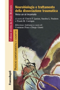 Neurobiologia e trattamento della dissociazione traumatica. Verso un sé incarnato - Librerie.coop