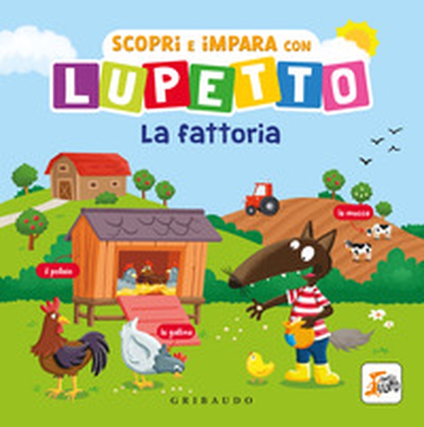 Scopri e impara con Lupetto. La fattoria. Amico Lupo - Librerie.coop Scopri e impara con Lupetto. La fattoria. Amico Lupo - Librerie.coop