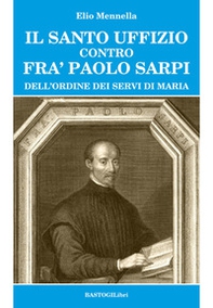 Santo Uffizio contro fra' Paolo Sarpi - Librerie.coop