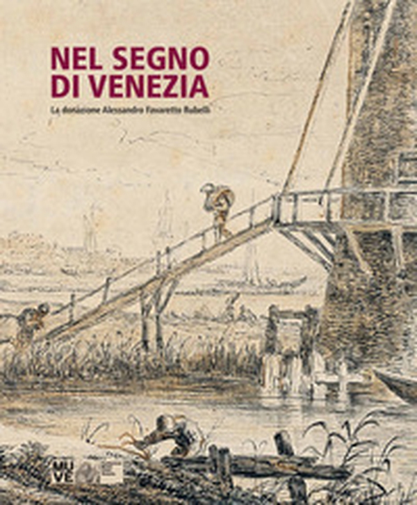 Nel segno di Venezia. La donazione Alessandro Favaretto Rubelli - Librerie.coop