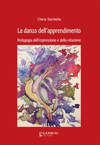 La danza dell'apprendimento. Pedagogia dell'espressione e della relazione - Librerie.coop