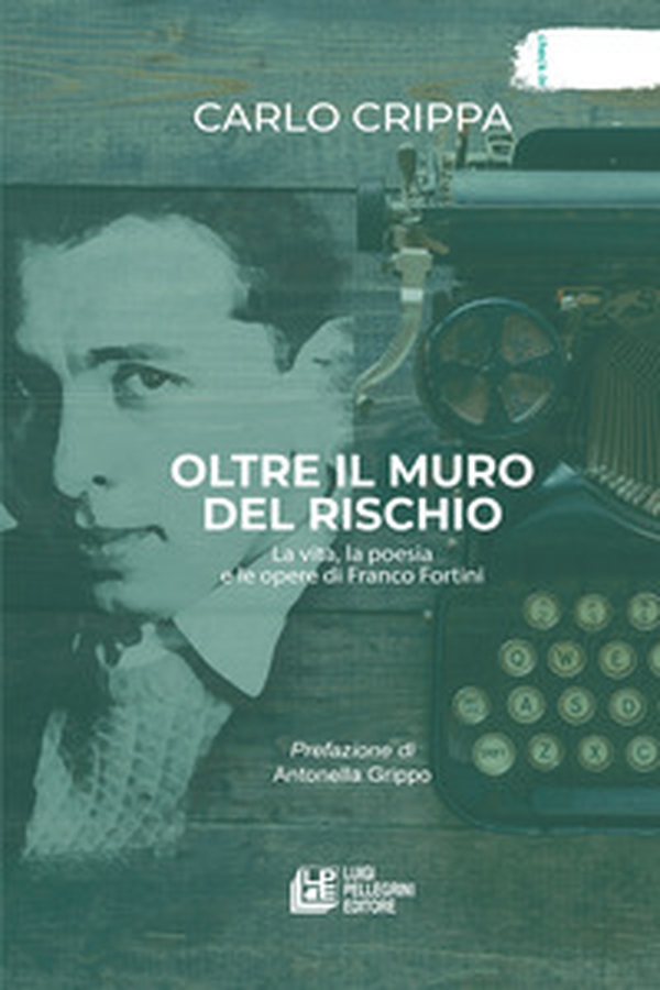 Oltre il muro del rischio. La vita, la poesia e le opere di Franco Fortini - Librerie.coop Oltre il muro del rischio. La vita, la poesia e le opere di Franco Fortini - Librerie.coop
