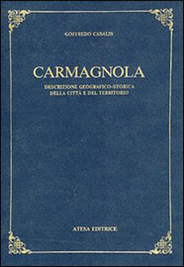 Carmagnola. Descrizione geografico-storica della città e del territorio - Librerie.coop Carmagnola. Descrizione geografico-storica della città e del territorio - Librerie.coop