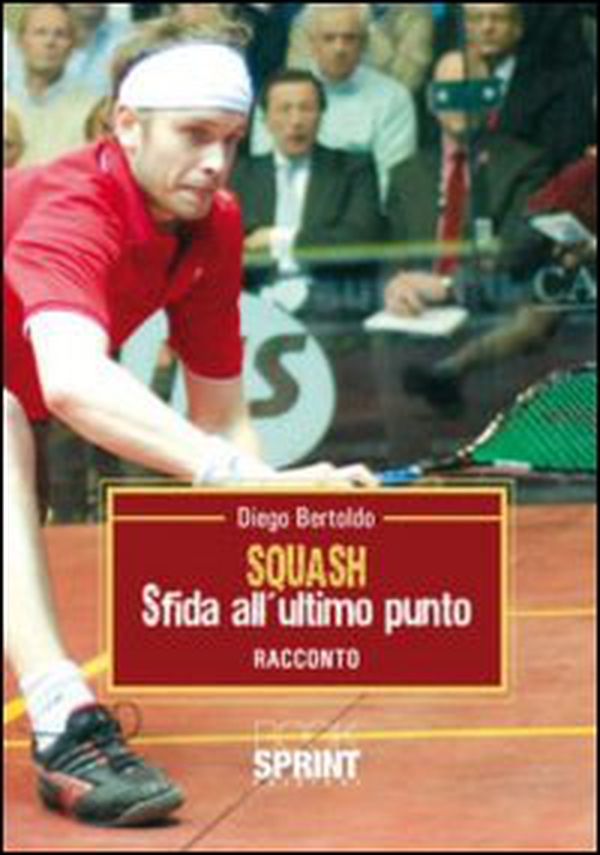 Squash. Sfida all'ultimo punto - Librerie.coop Squash. Sfida all'ultimo punto - Librerie.coop