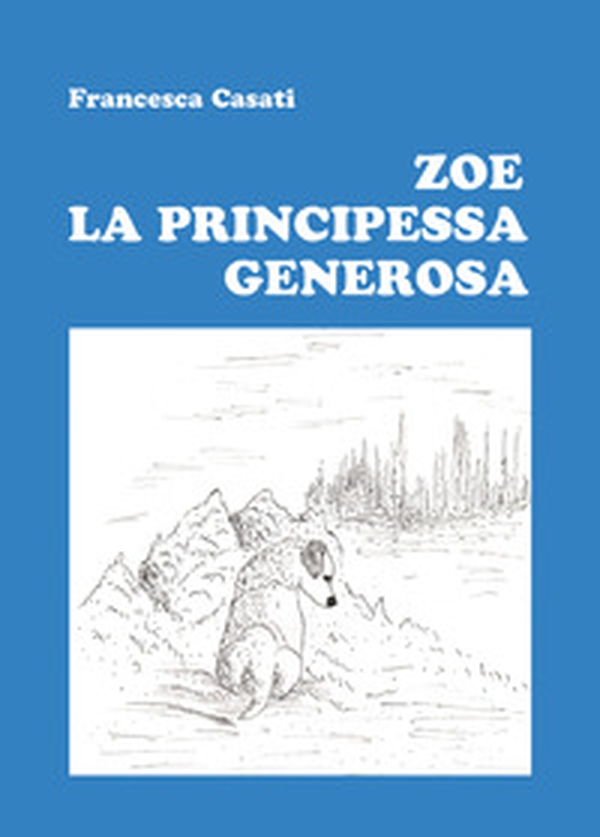 Zoe la principessa generosa - Librerie.coop Zoe la principessa generosa - Librerie.coop