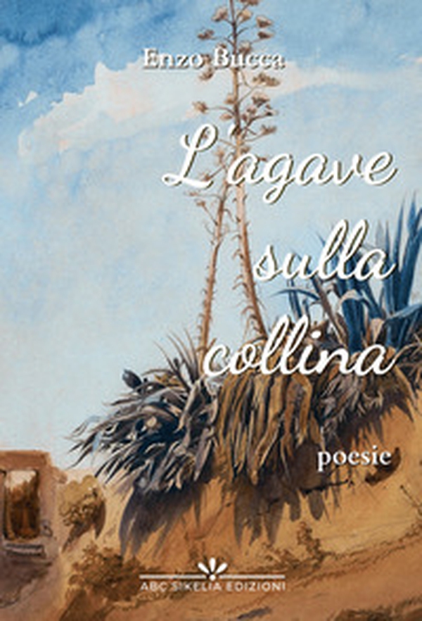 L'agave sulla collina - Librerie.coop L'agave sulla collina - Librerie.coop