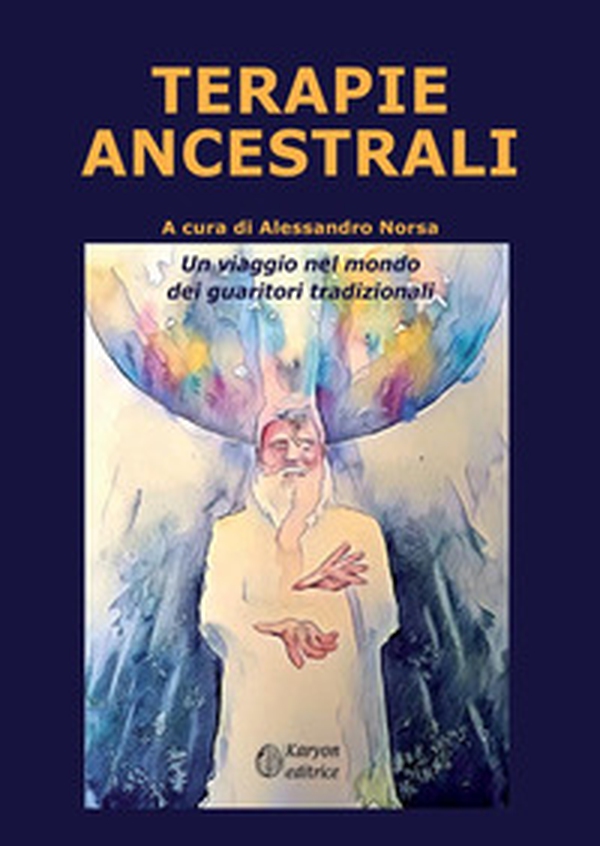 Terapie ancestrali. Un viaggio nel mondo dei guaritori tradizionali - Librerie.coop Terapie ancestrali. Un viaggio nel mondo dei guaritori tradizionali - Librerie.coop