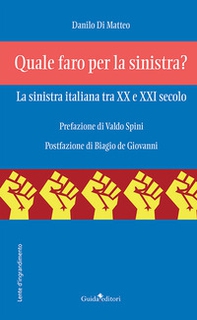 Quale faro per la sinistra? La sinistra italiana tra XX e XXI secolo - Librerie.coop