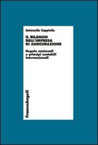 Il bilancio dell'impresa di assicurazione. Regole nazionali e principi contabili internazionali - Librerie.coop