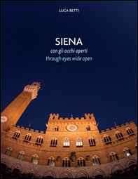 Siena con gli occhi aperti. Ediz. italiana e inglese - Librerie.coop