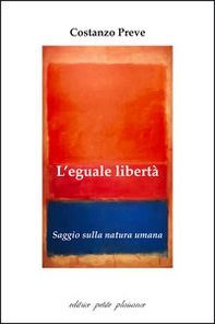 L'eguale libertà. Saggio sulla natura umana - Librerie.coop L'eguale libertà. Saggio sulla natura umana - Librerie.coop