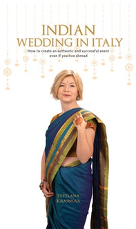 Indian wedding in Italy. How to create an authentic and successful event even if you live abroad - Librerie.coop Indian wedding in Italy. How to create an authentic and successful event even if you live abroad - Librerie.coop