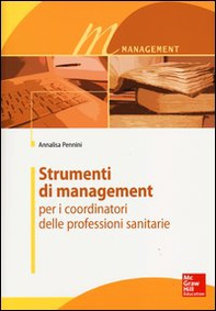 Strumenti di management per i coordinatori delle professioni sanitarie - Librerie.coop